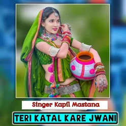 Teri Katal Kare Jwani